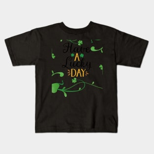 Have a lucky day Kids T-Shirt